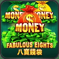 Money Fabulous Eight